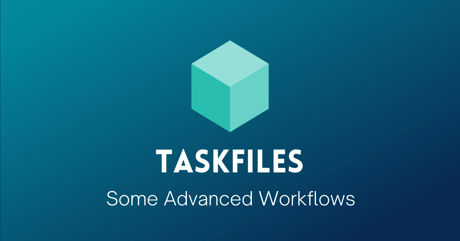 Taskfiles Essentials: Advanced workflows