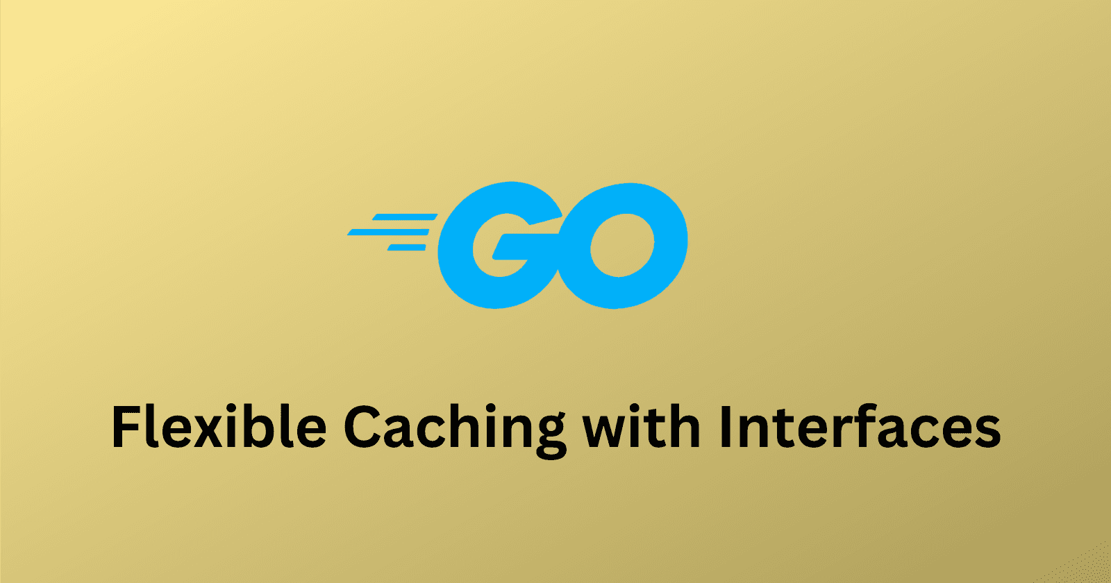 Flexible Caching in Go with Interfaces